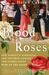 Blood and Roses: One Family's Struggle and Triumph During the Tumultuous Wars of the Roses (Paperback)
