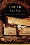 Buried Alive: The Terrifying History of Our Most Primal Fear Buried Alive: The Terrifying History of Our Most Primal Fear