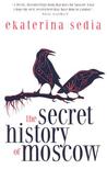 The Secret History of Moscow The Secret History of Moscow