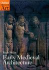 Early Medieval Architecture by Roger Stalley