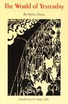 The World of Yesterday by Stefan Zweig The World of Yesterday by Stefan Zweig
