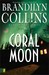 Coral Moon by Brandilyn Collins Coral Moon by Brandilyn Collins