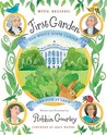 First Garden: The White House Garden and How It Grew