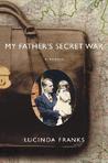 My Father's Secret War by Lucinda Franks