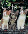 The Complete Illustrated Encyclopedia Of Cats And Kittens: Authoritative Reference Care And Id Manual