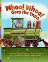 Whoo! Whoo! Goes the Train Whoo! Whoo! Goes the Train