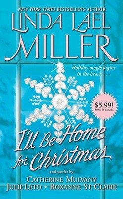 I'll Be Home for Christmas by Linda Lael Miller I'll Be Home for Christmas by Linda Lael Miller
