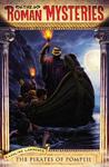 The Pirates of Pompeii (Roman Mysteries, #3) The Pirates of Pompeii (Roman Mysteries, #3)
