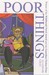 Poor Things by Alasdair Gray Poor Things by Alasdair Gray