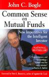 Common Sense on Mutual Funds by John C. Bogle Common Sense on Mutual Funds by John C. Bogle