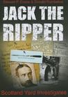 Jack the Ripper: Scotland Yard Investigates Jack the Ripper: Scotland Yard Investigates