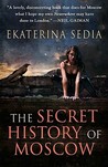 The Secret History of Moscow by Ekaterina Sedia