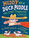 Muddy as a Duck Puddle and Other American Similes Muddy as a Duck Puddle and Other American Similes