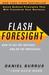 Flash Foresight: How to See...