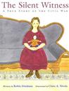 The Silent Witness: A True Story of the Civil War The Silent Witness: A True Story of the Civil War