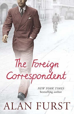 The Foreign Correspondent by Alan Furst