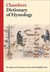 Chambers Dictionary of Etym...
