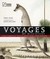 Voyages Of Discovery: A Visual Celebration Of Ten Of The Greatest Natural History Expeditions    2008 Publication (Hardcover)
