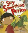 Say Something, Perico Say Something, Perico