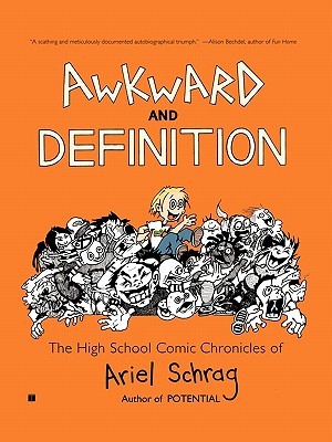 Awkward and Definition: The High School Comic Chronicles of Ariel Schrag