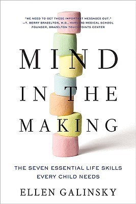 Mind in the Making by Ellen Galinsky Mind in the Making by Ellen Galinsky