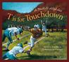 T Is for Touchdown: A Football