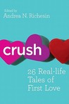 Crush: 26 Real-lifeTales of First Love