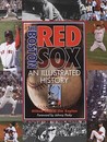 The Boston Red Sox: An Illustrated History The Boston Red Sox: An Illustrated History