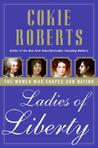 Ladies of Liberty: The Women Who Shaped Our Nation