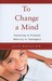 To Change A Mind: Parenting...