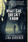 What She Doesn't Know by Lina Gardiner What She Doesn't Know by Lina Gardiner