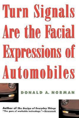 Turn Signals Are the Facial Expressions of Automobiles Donald A. Norman