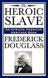 The Heroic Slave (African American Heritage Book) The Heroic Slave (African American Heritage Book)