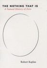 The Nothing That Is by Robert M. Kaplan The Nothing That Is by Robert M. Kaplan