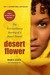 Desert Flower The Extraordinary Journey of a Desert Nomad