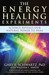 The Energy Healing Experiments: Science Reveals Our Natural Power to Heal
