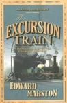 The Excursion Train by Edward Marston The Excursion Train by Edward Marston