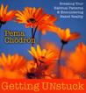 Getting Unstuck: Breaking Your Habitual Patterns & Encountering Naked Reality Getting Unstuck: Breaking Your Habitual Patterns & Encountering Naked Reality