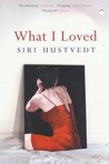 What I Loved by Siri Hustvedt What I Loved by Siri Hustvedt