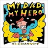 My Dad, My Hero My Dad, My Hero