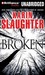 Broken by Karin Slaughter Broken by Karin Slaughter