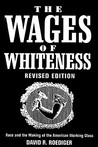 The Wages of Whiteness by David R. Roediger
