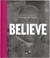 Believe: The Words and Insp...