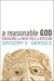 A Reasonable God: Engaging the New Face of Atheism