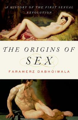 The Origins of Sex by Faramerz Dabhoiwala The Origins of Sex by Faramerz Dabhoiwala
