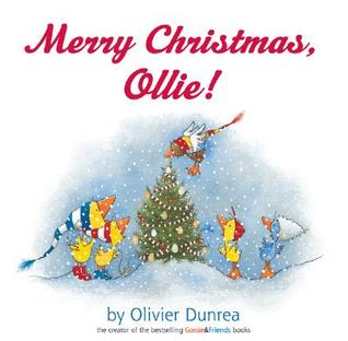 Merry Christmas, Ollie! by Olivier Dunrea Merry Christmas, Ollie! by Olivier Dunrea
