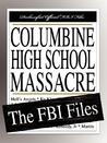 Columbine High School Massacre: The FBI Files Columbine High School Massacre: The FBI Files