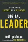 Digital Leader: 5 Simple Keys to Success and Influence Digital Leader: 5 Simple Keys to Success and Influence