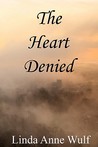 The Heart Denied The Heart Denied