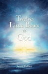 Twelve Little Boats To God